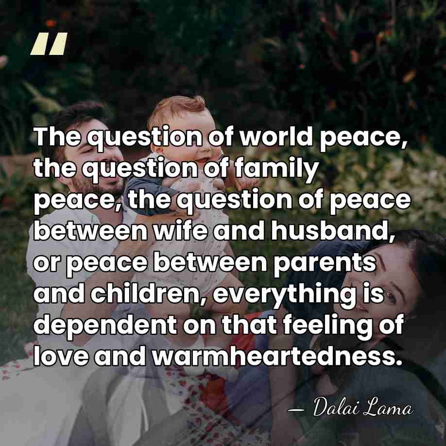 The question of world peace, the question of family peace, the question&hellip; - Dalai Lama