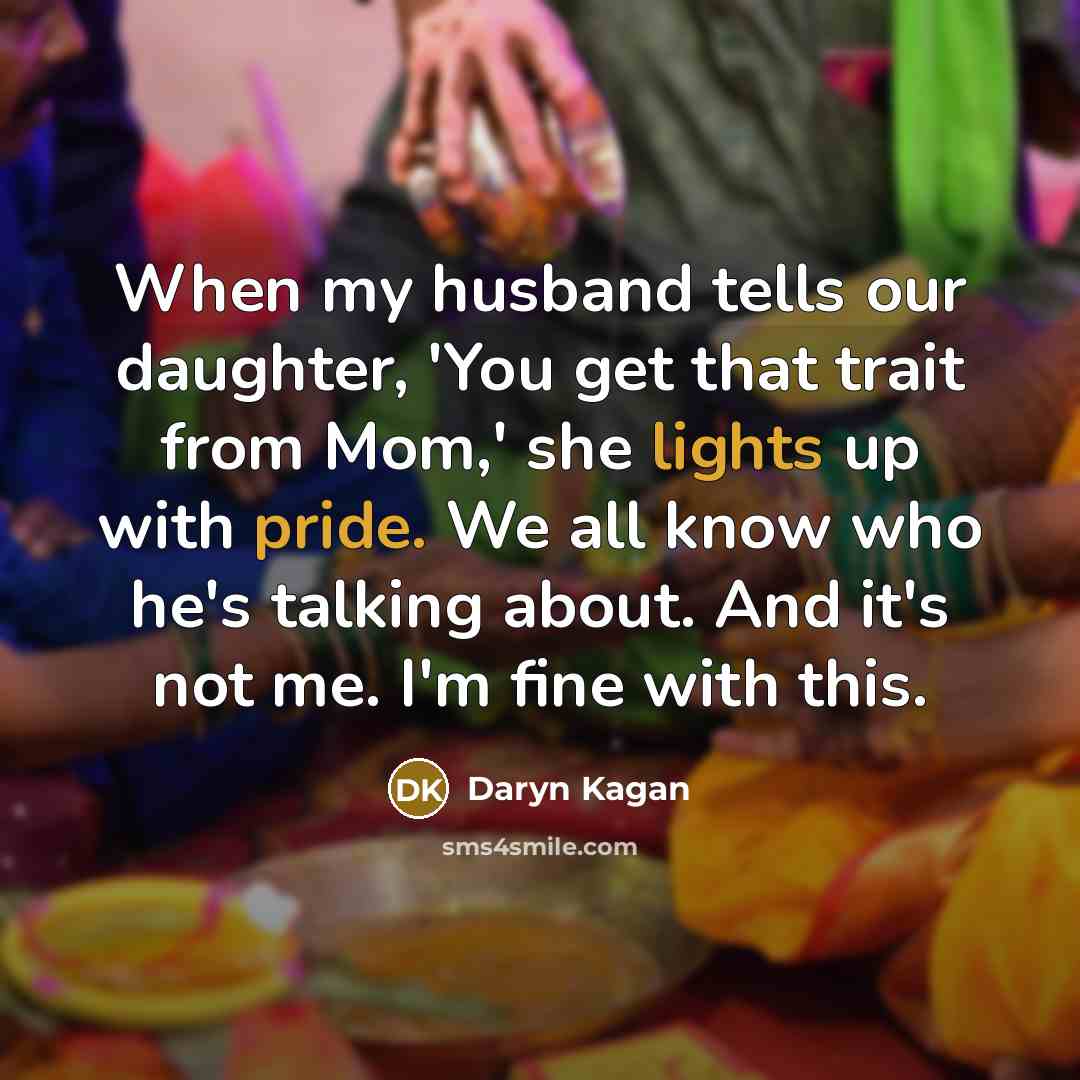 “When my husband tells our daughter, 'You get that trait…” quote by Daryn Kagan