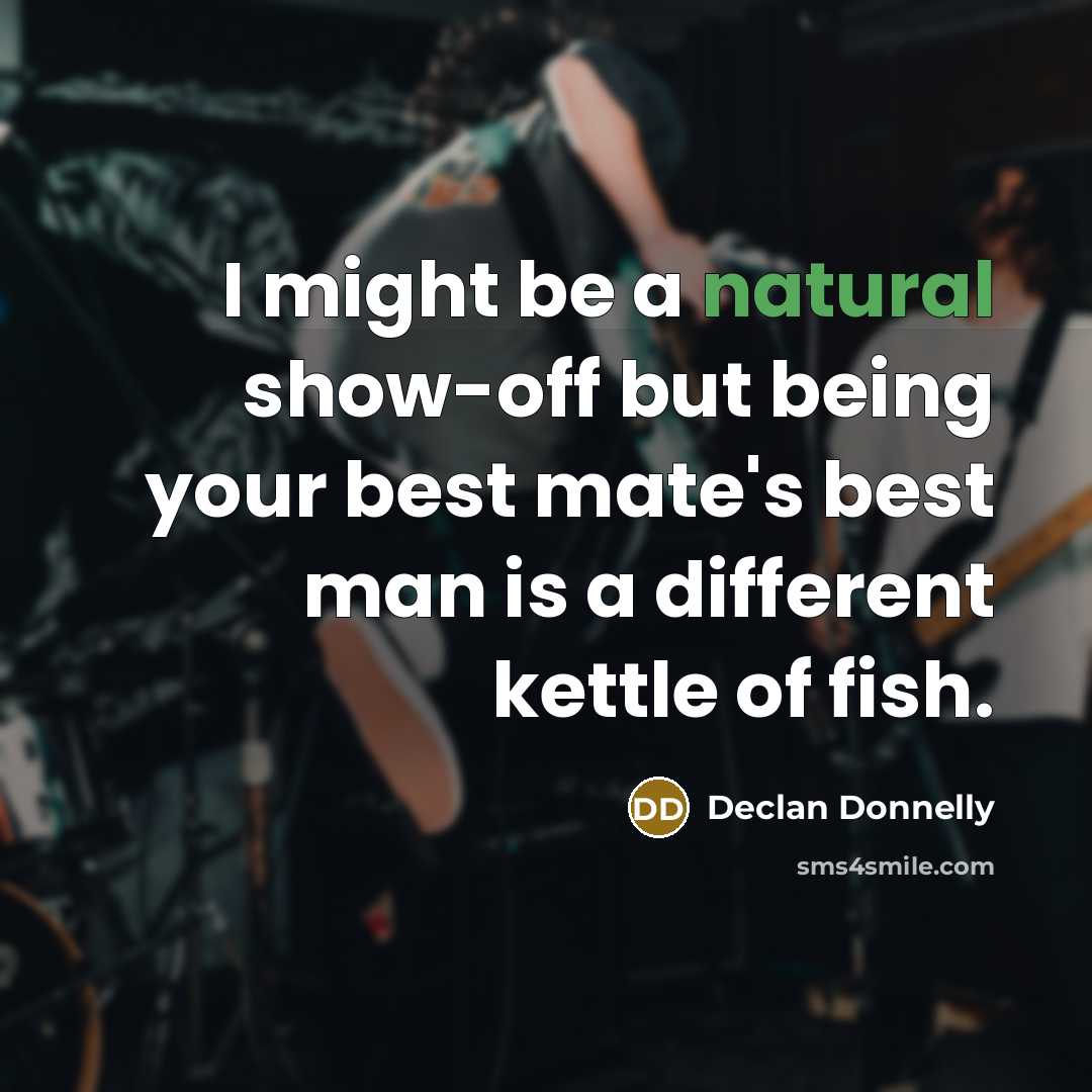 “I might be a natural show-off but being your best…” quote by Declan Donnelly