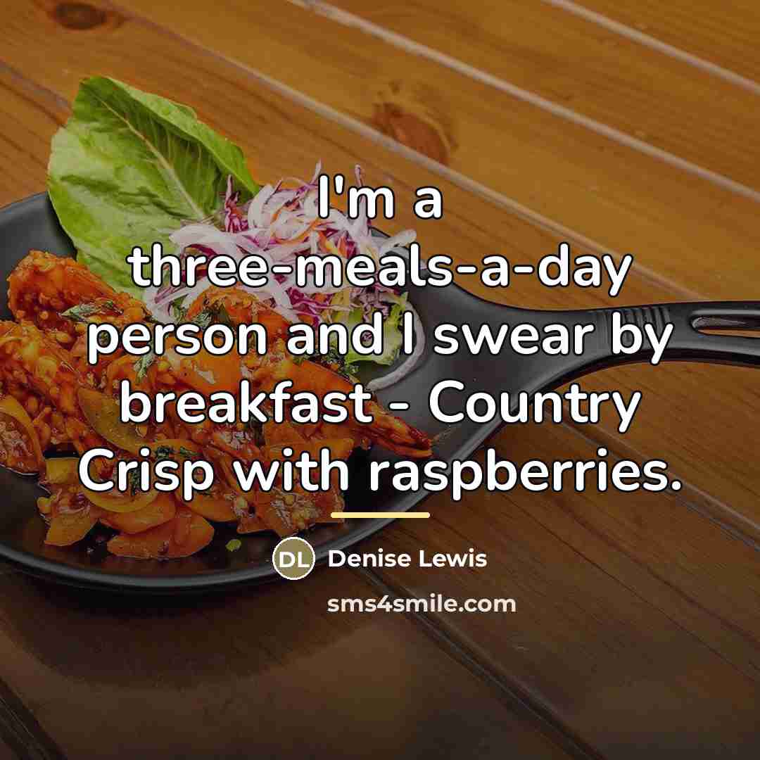 “I'm a three-meals-a-day person and I swear by breakfast -…” quote by Denise Lewis