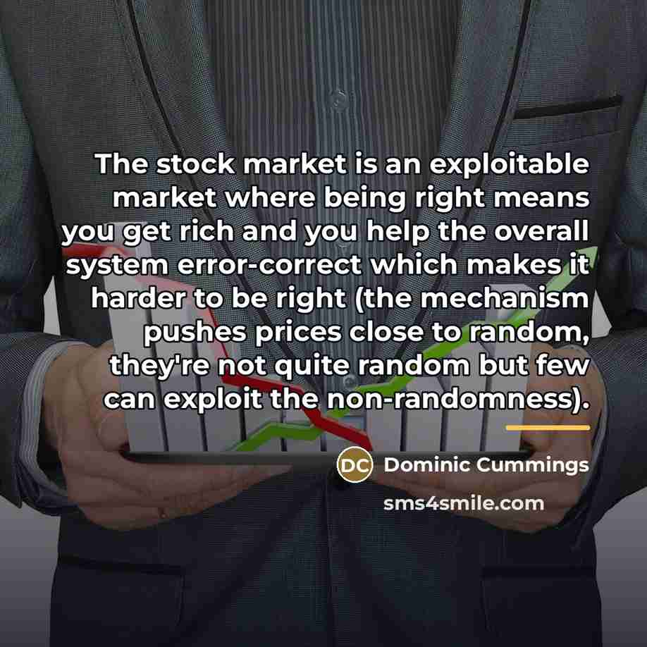 “The stock market is an exploitable market where being right…” quote by Dominic Cummings