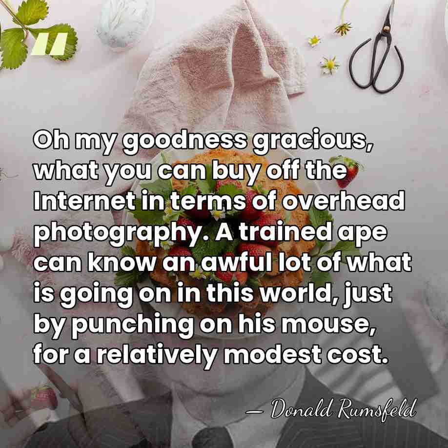Oh my goodness gracious, what you can buy off the Internet in&hellip; - Donald Rumsfeld