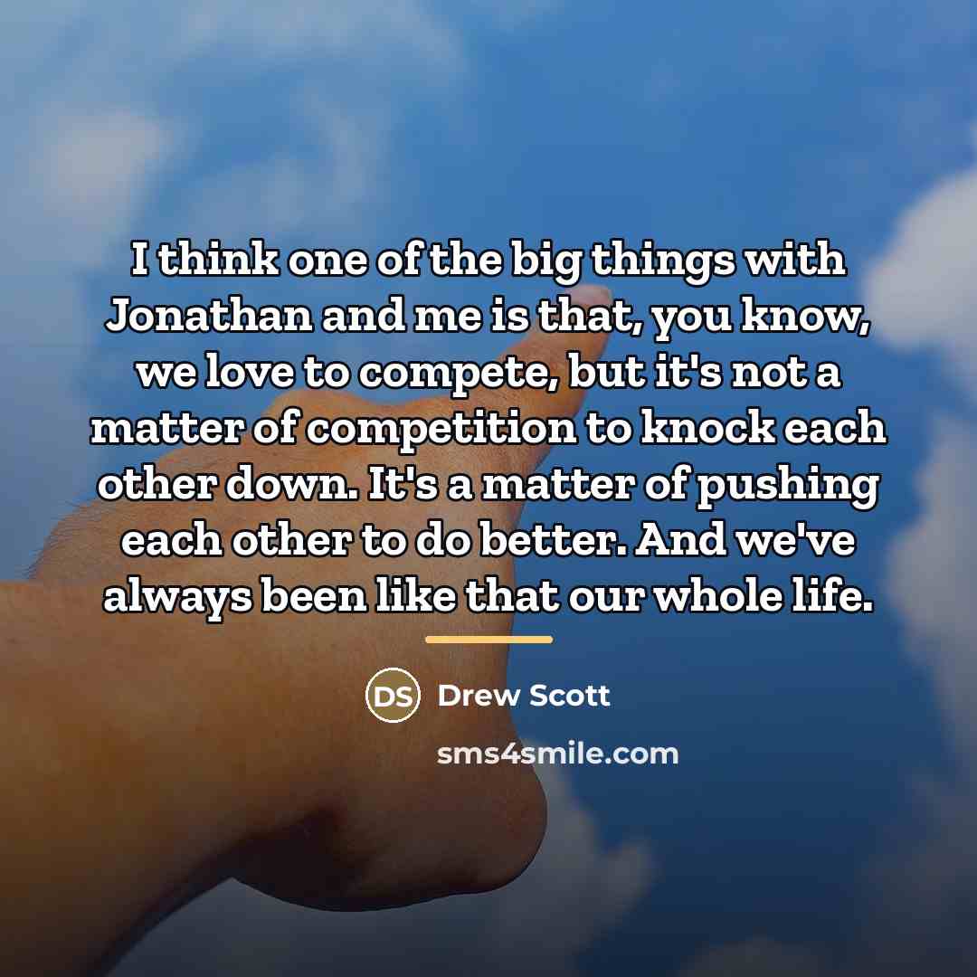 “I think one of the big things with Jonathan and…” quote by Drew Scott