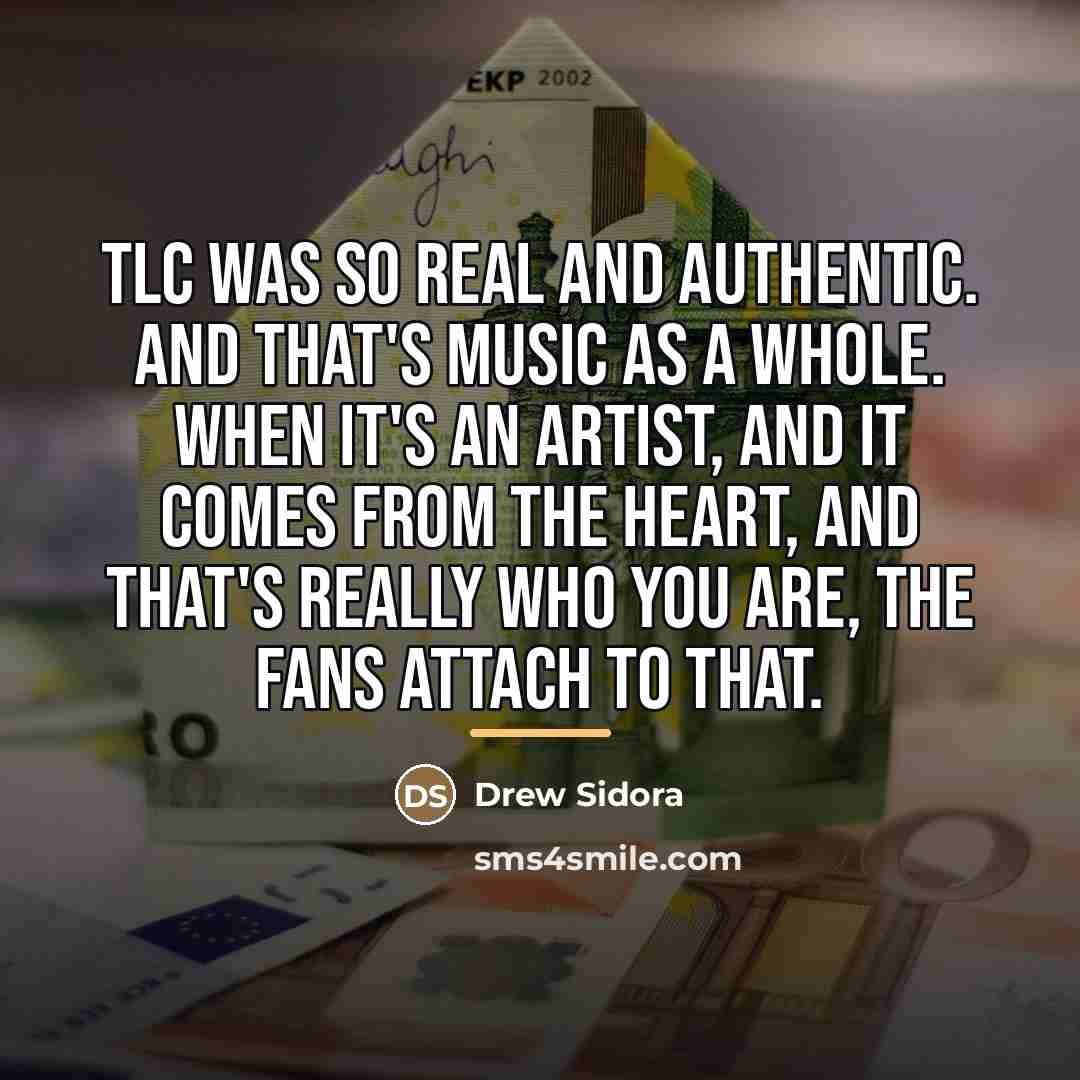 “TLC was so real and authentic. And that's music as…” quote by Drew Sidora