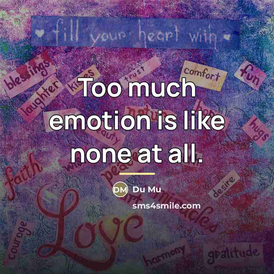 “Too much emotion is like none at all.…” quote by Du Mu