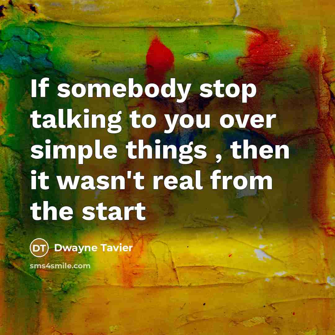 “If somebody stop talking to you over simple things ,…” quote by Dwayne Tavier