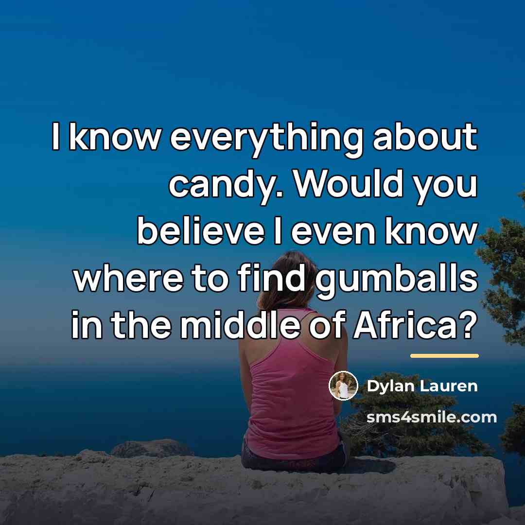 “I know everything about candy. Would you believe I even…” quote by Dylan Lauren