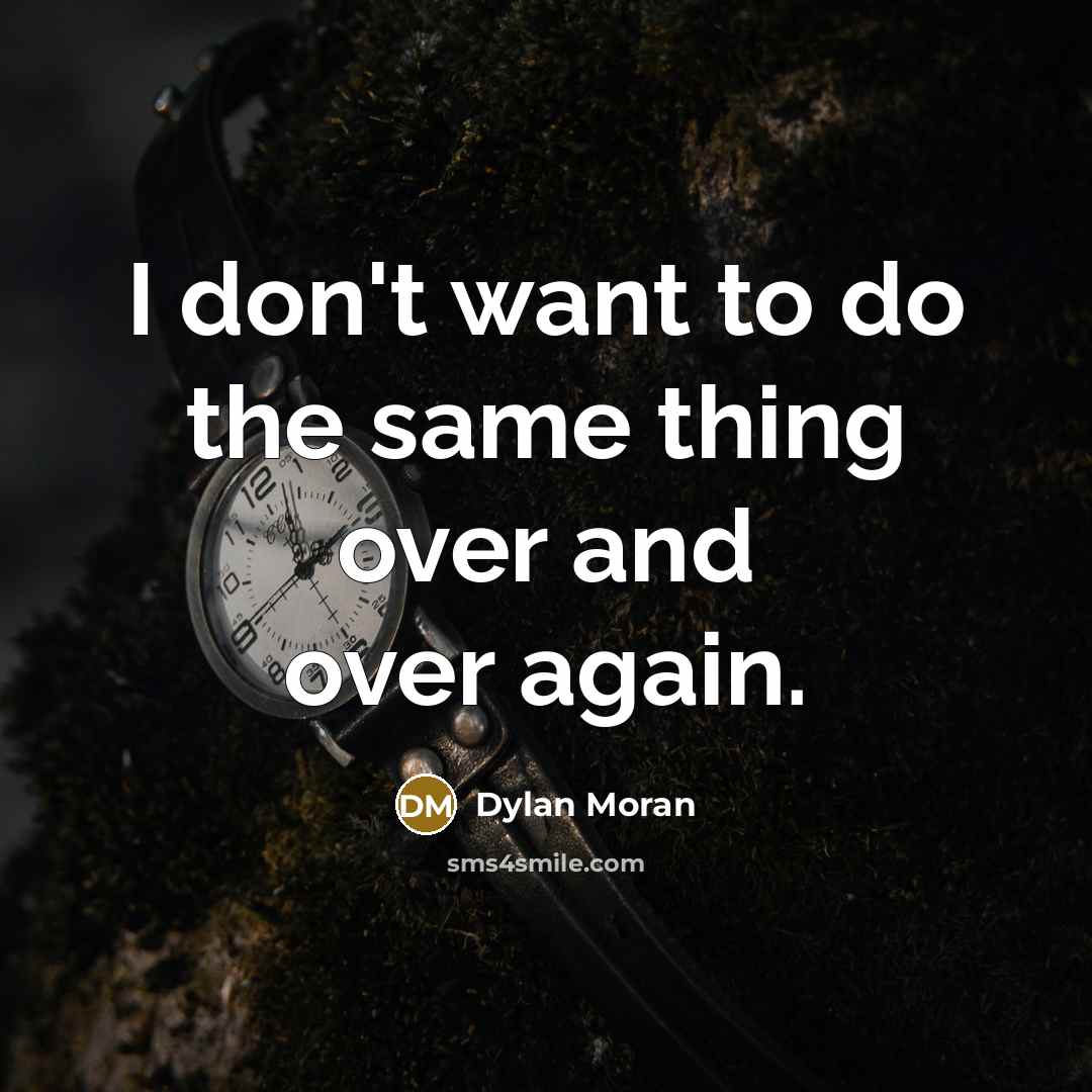 “I don't want to do the same thing over and…” quote by Dylan Moran