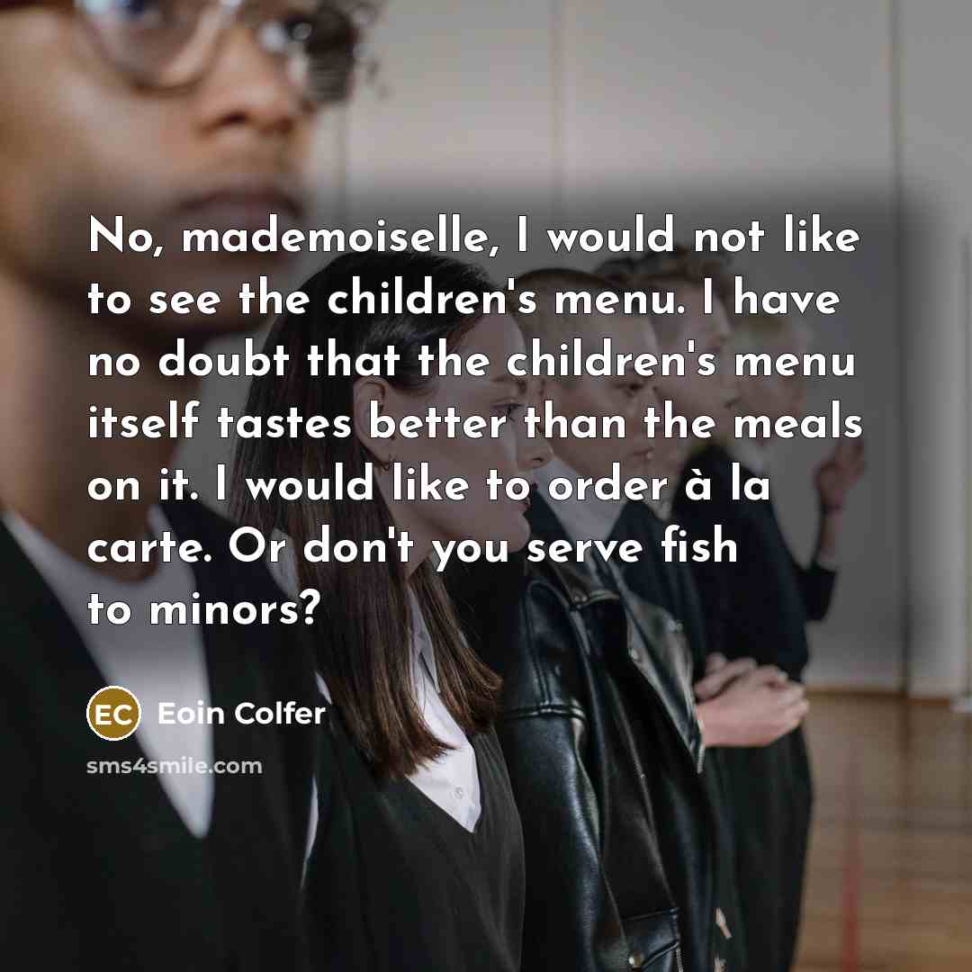 “No, mademoiselle, I would not like to see the children's…” quote by Eoin Colfer