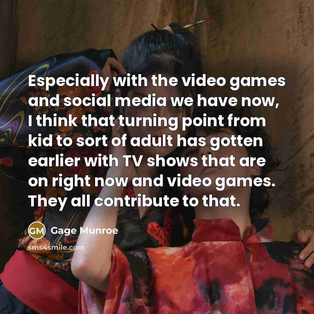 “Especially with the video games and social media we have…” quote by Gage Munroe