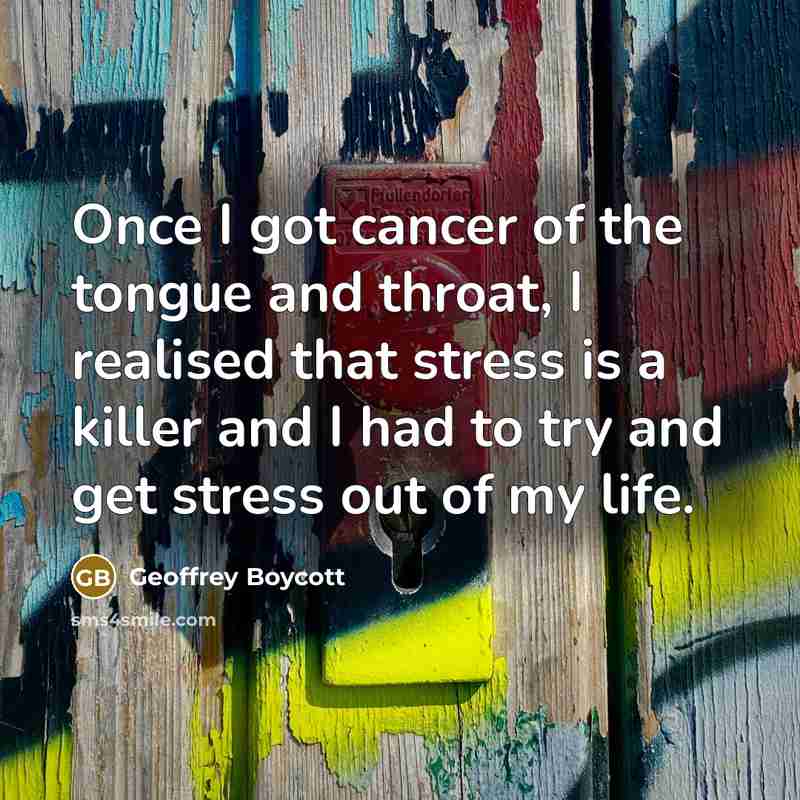 “Once I got cancer of the tongue and throat, I…” quote by Geoffrey Boycott