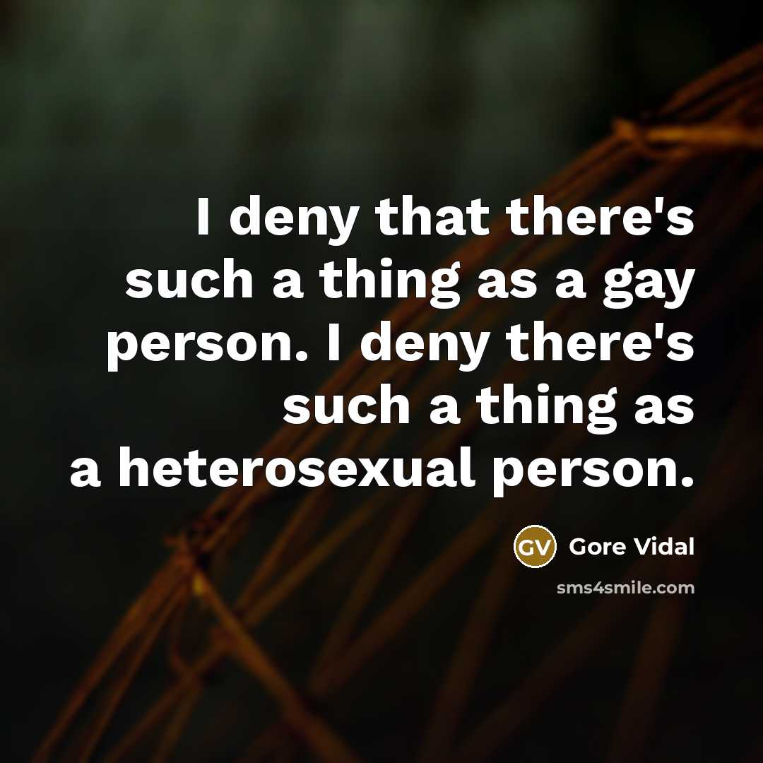 “I deny that there's such a thing as a gay…” quote by Gore Vidal