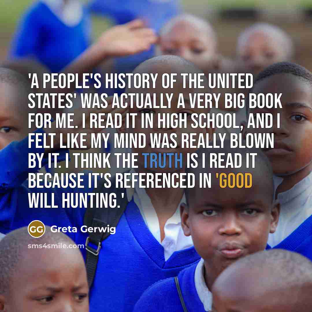 “'A People's History of the United States' was actually a…” quote by Greta Gerwig