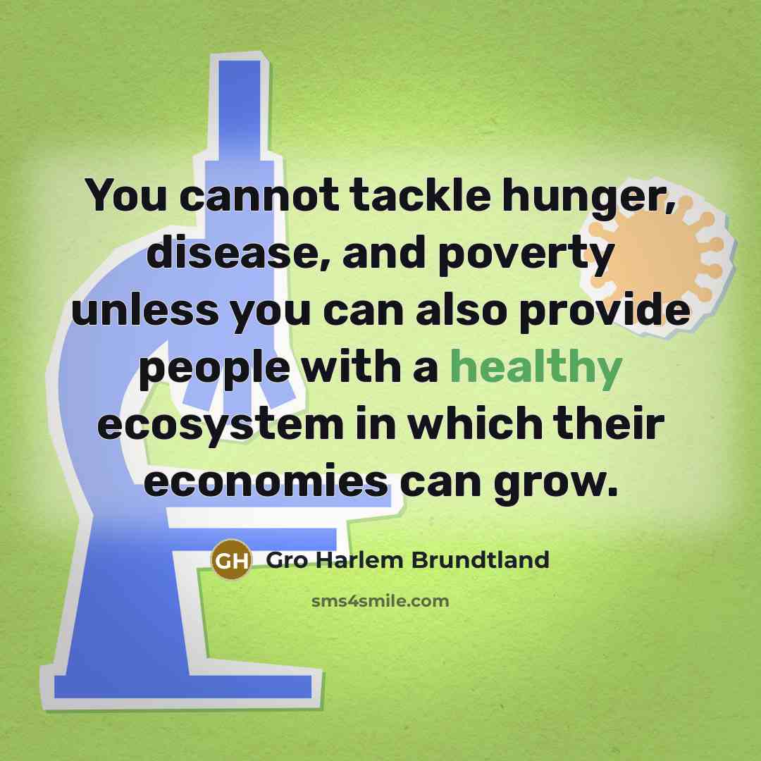 “You cannot tackle hunger, disease, and poverty unless you can…” quote by Gro Harlem Brundtland