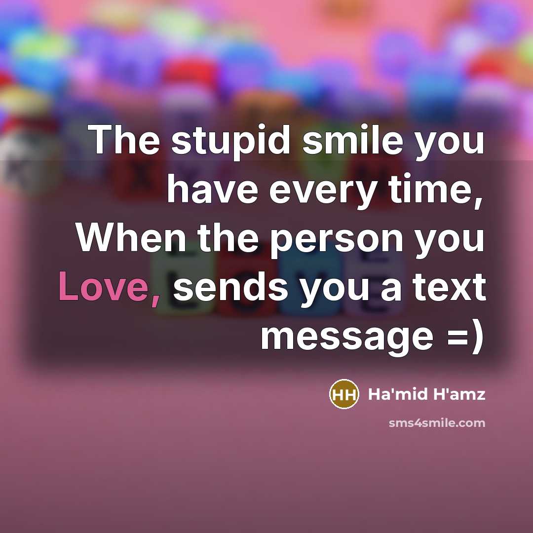 “The stupid smile you have every time, When the person…” quote by Ha'mid H'amz