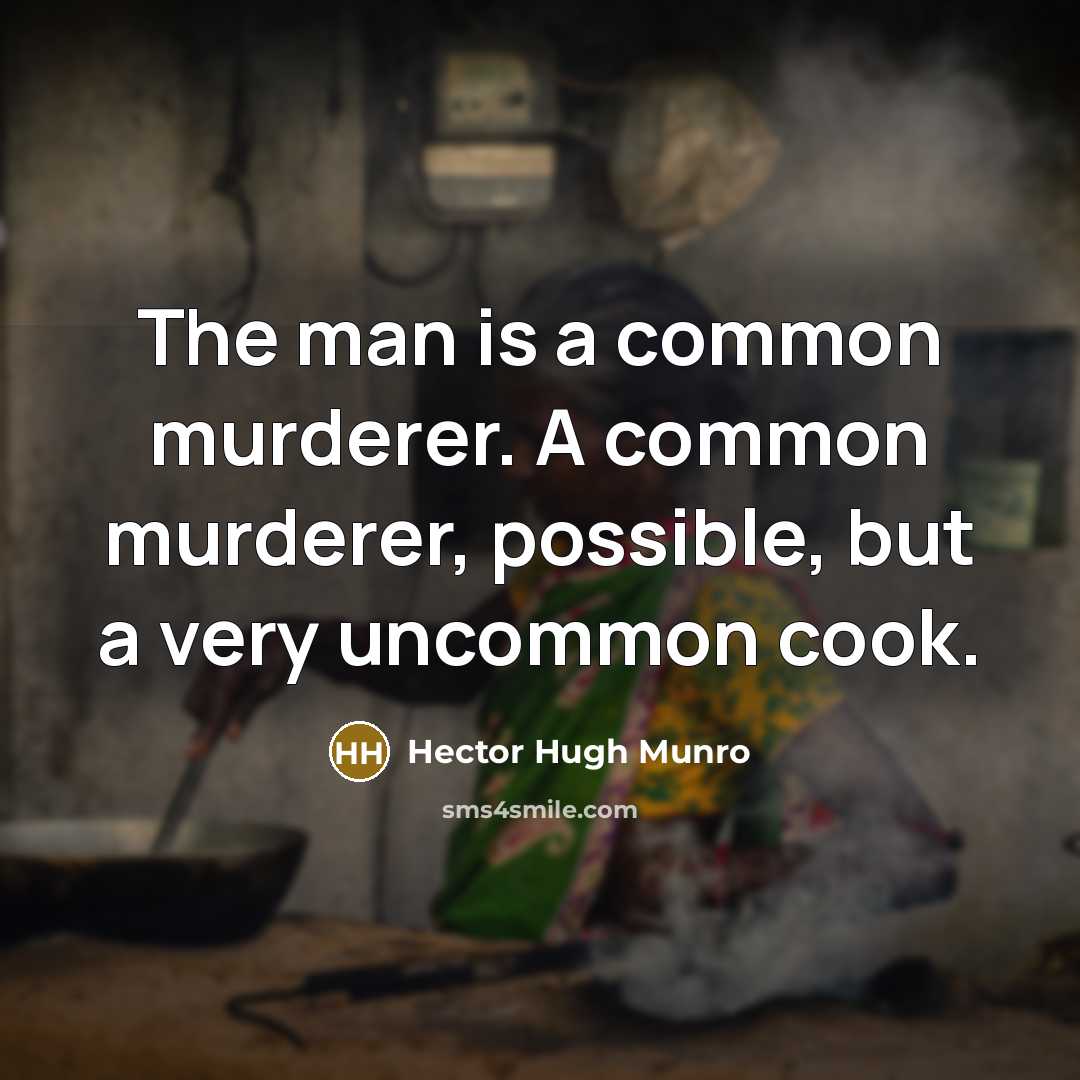“The man is a common murderer. A common murderer, possible,…” quote by Hector Hugh Munro