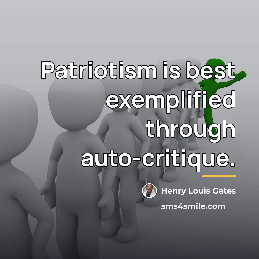 “Patriotism is best exemplified through auto-critique.…” quote by Henry Louis Gates