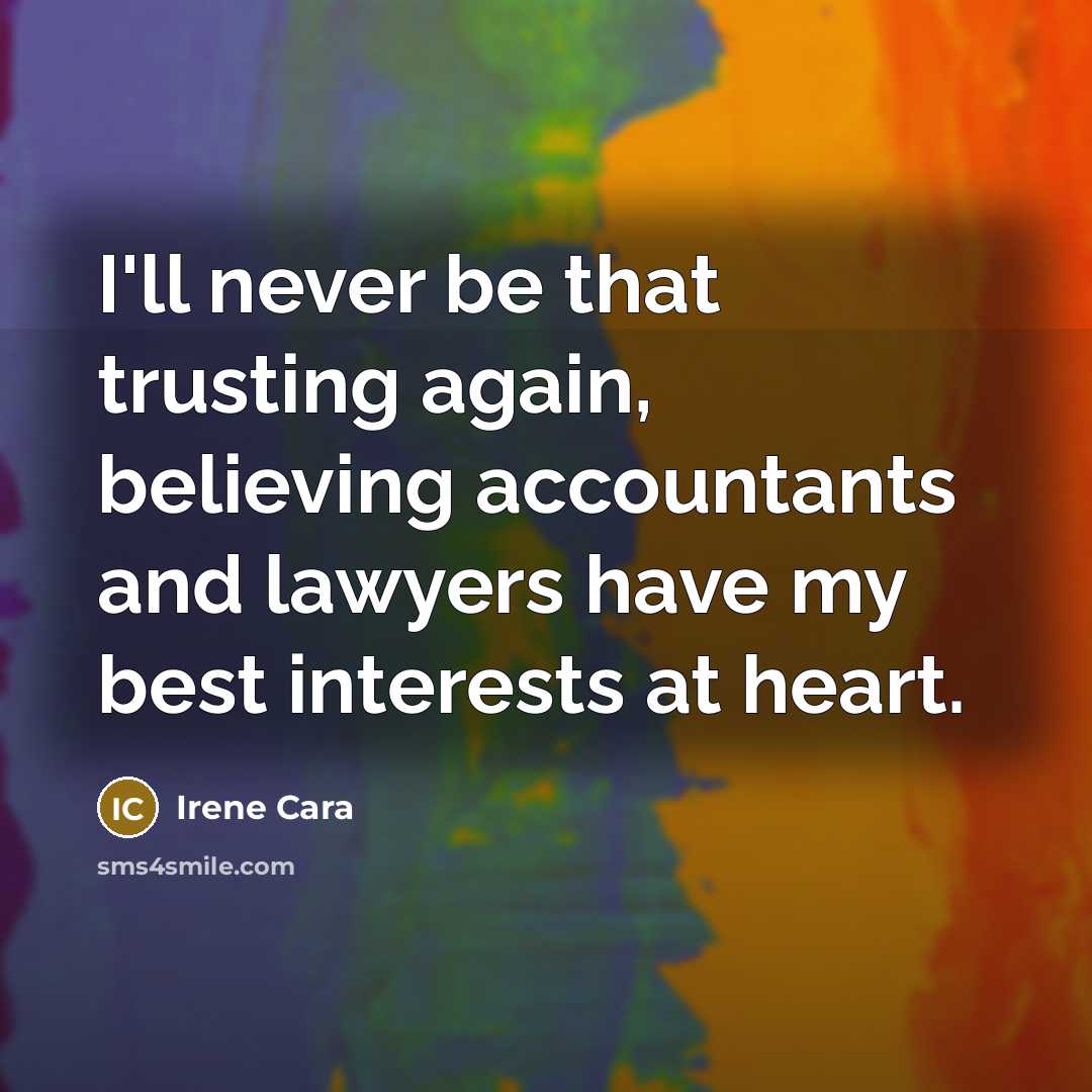 “I'll never be that trusting again, believing accountants and lawyers…” quote by Irene Cara