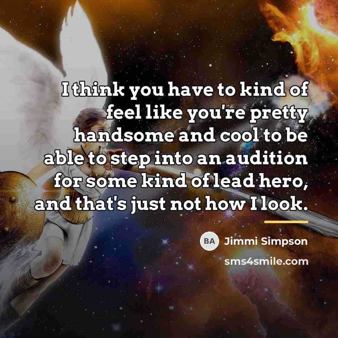 “I think you have to kind of feel like you're…” quote by Jimmi Simpson
