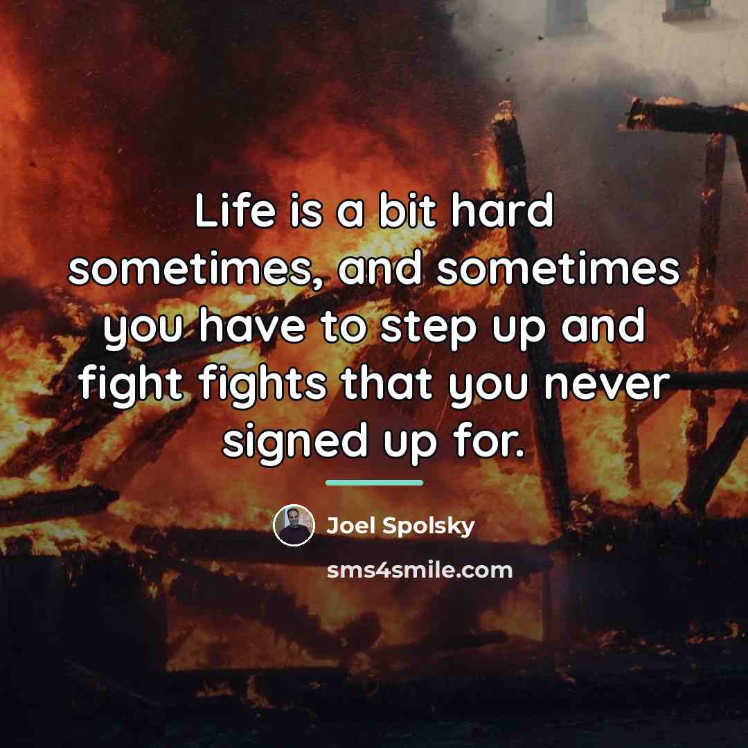 “Life is a bit hard sometimes, and sometimes you have…” quote by Joel Spolsky