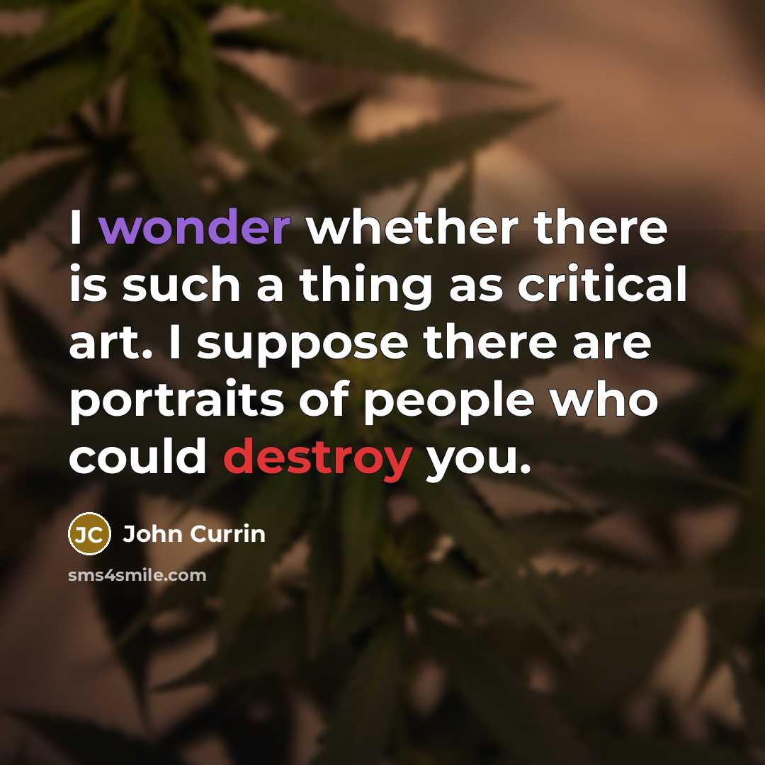 “I wonder whether there is such a thing as critical…” quote by John Currin
