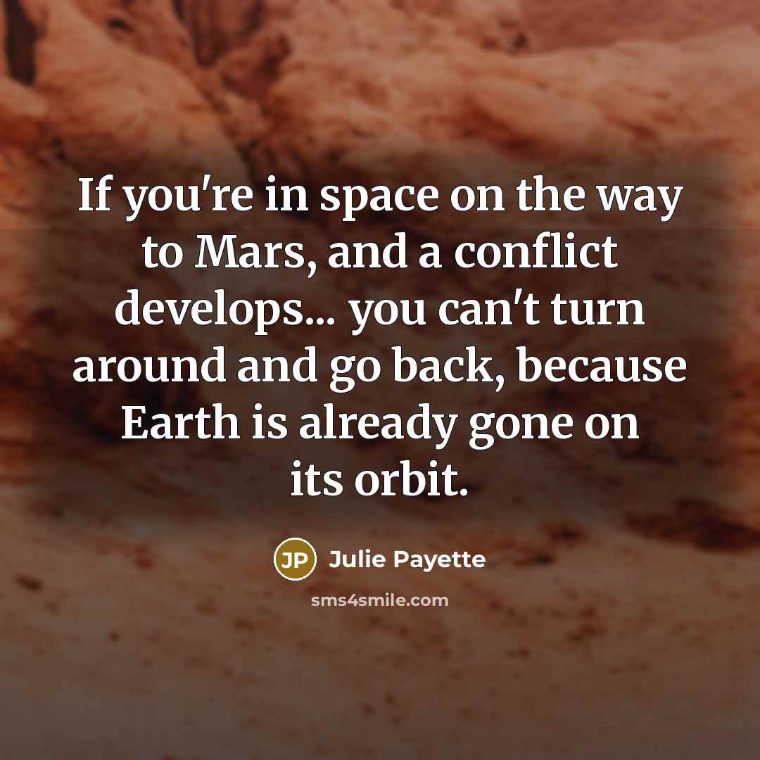 “If you're in space on the way to Mars, and…” quote by Julie Payette