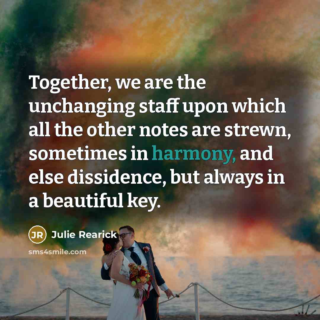 “Together, we are the unchanging staff upon which all the…” quote by Julie Rearick