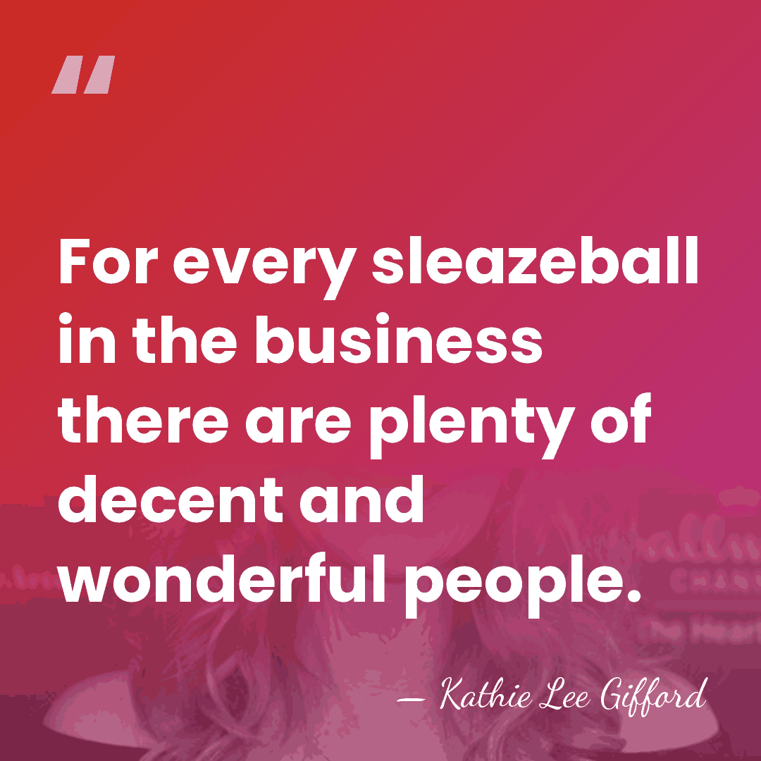 For every sleazeball in the business there are plenty of decent and&hellip; - Kathie Lee Gifford