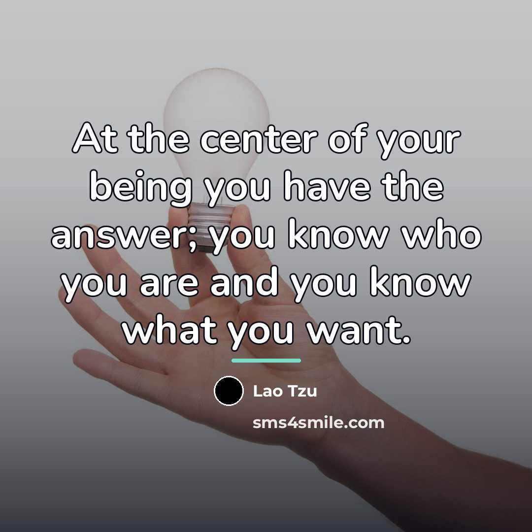 “At the center of your being you have the answer;…” quote by Lao Tzu
