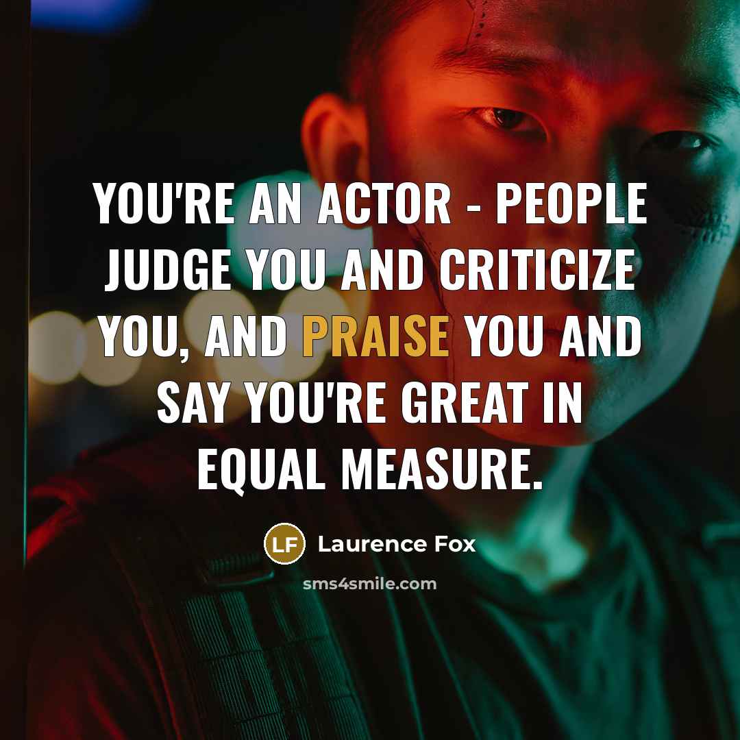 “You're an actor - people judge you and criticize you,…” quote by Laurence Fox