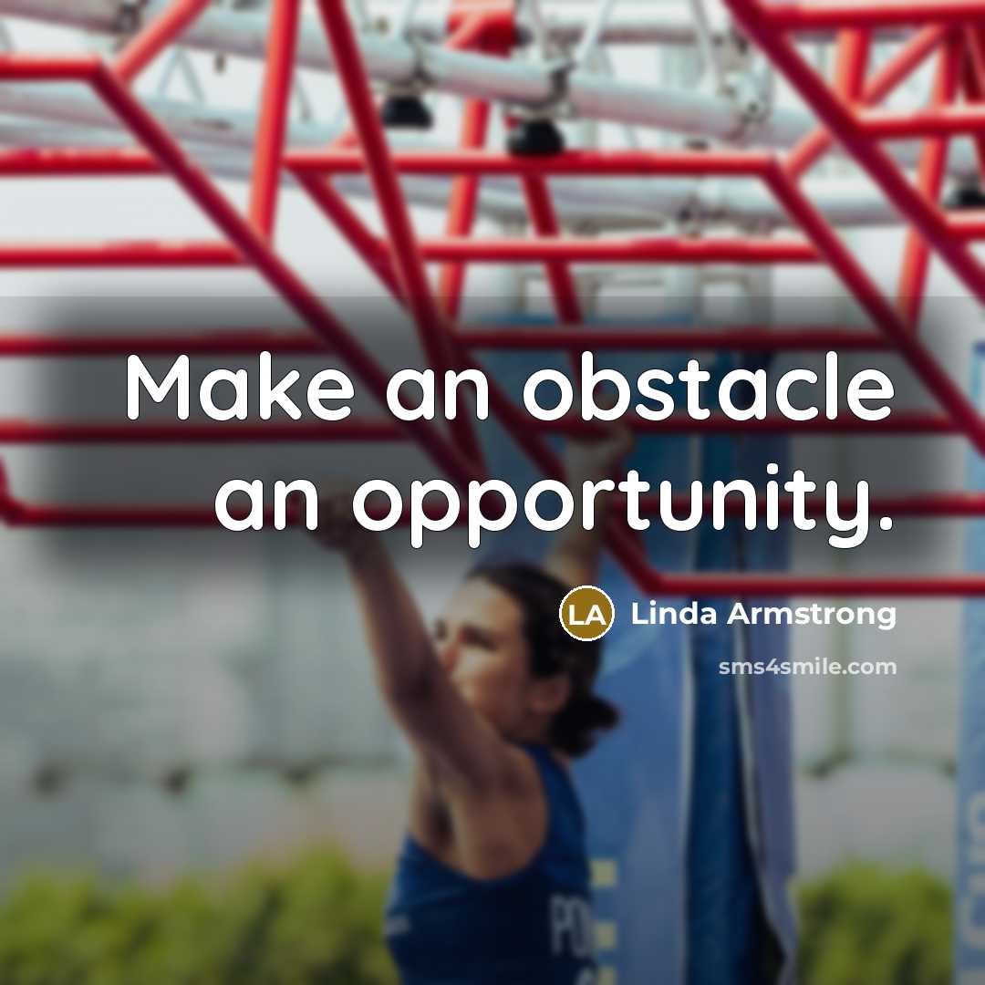 “Make an obstacle an opportunity.…” quote by Linda Armstrong