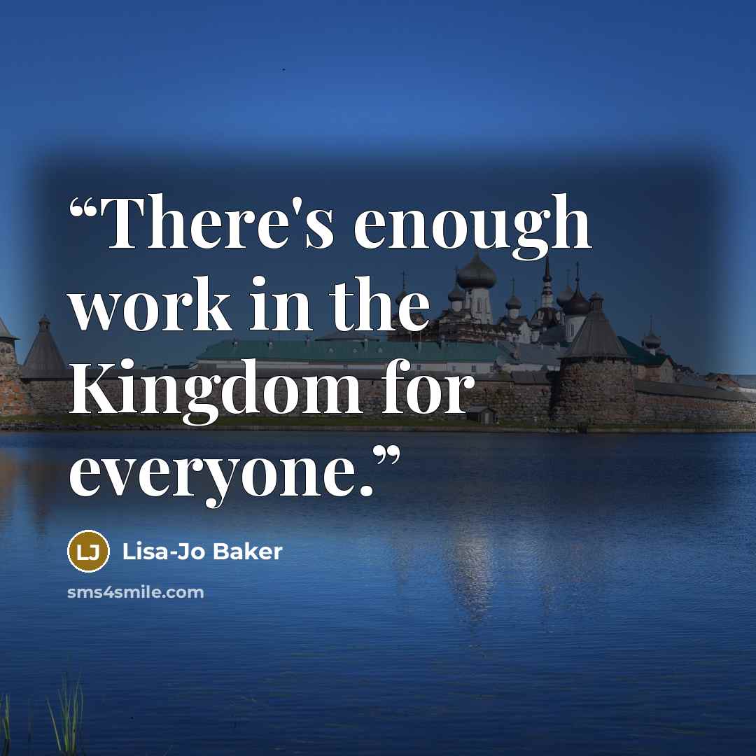 “There's enough work in the Kingdom for everyone.” quote by Lisa-Jo Baker