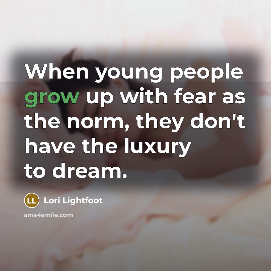 “When young people grow up with fear as the norm,…” quote by Lori Lightfoot