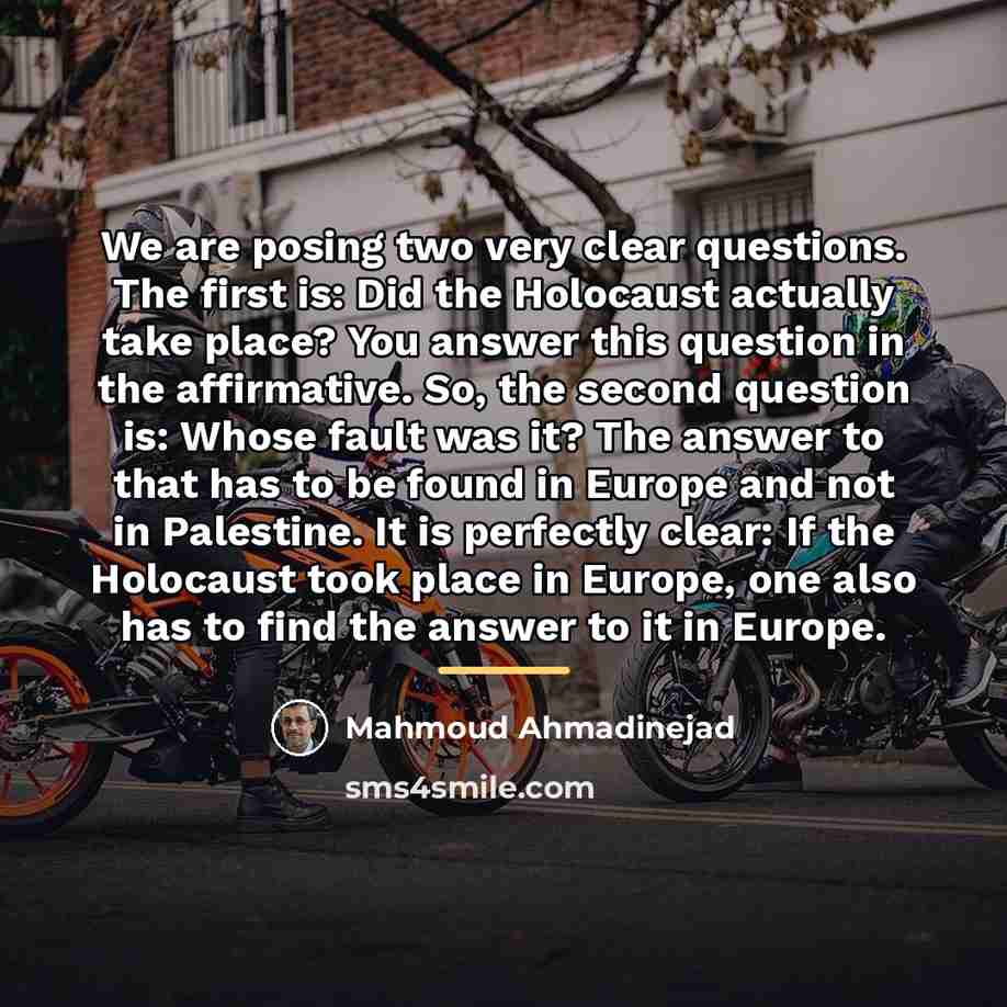 “We are posing two very clear questions. The first is:…” quote by Mahmoud Ahmadinejad