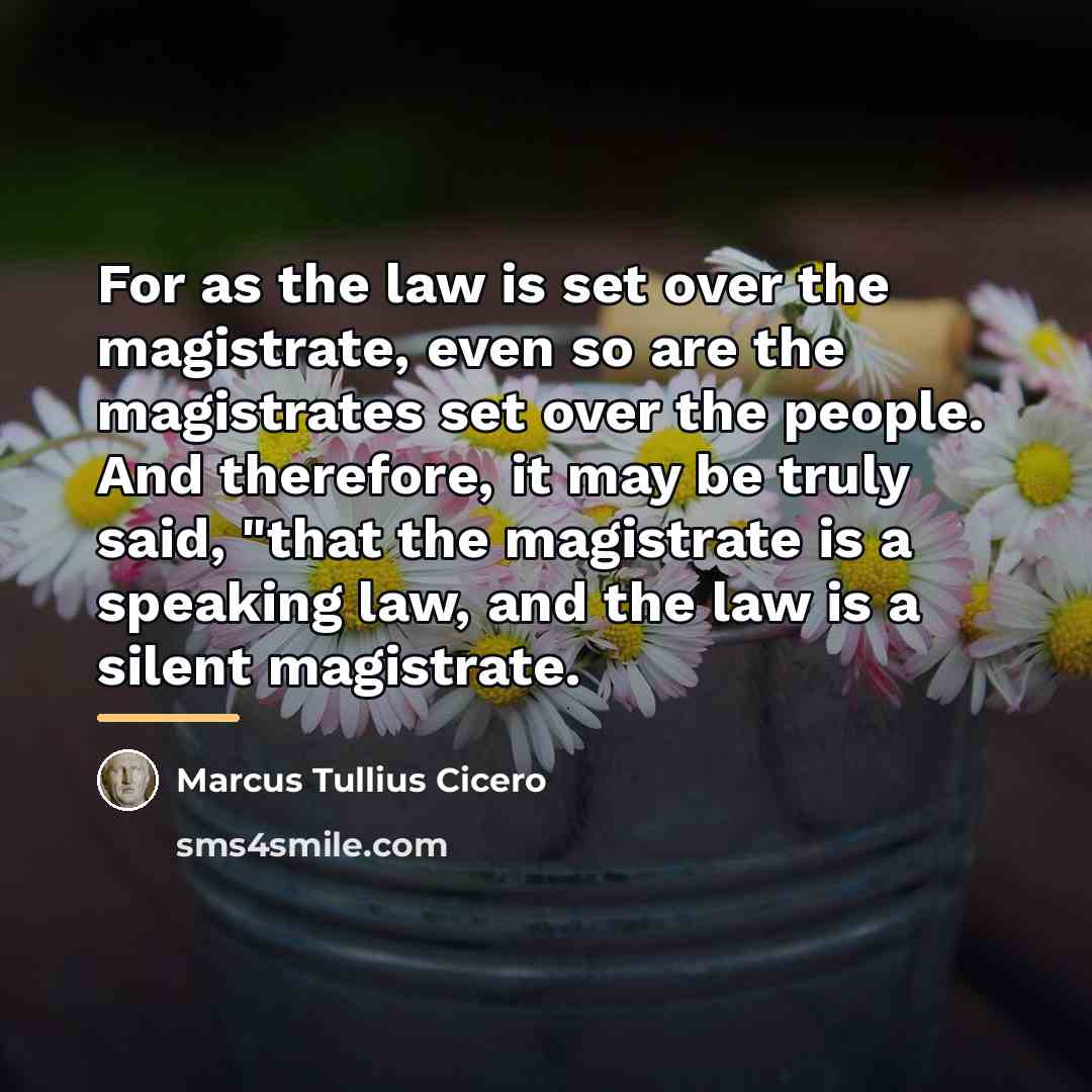 “For as the law is set over the magistrate, even…” quote by Marcus Tullius Cicero