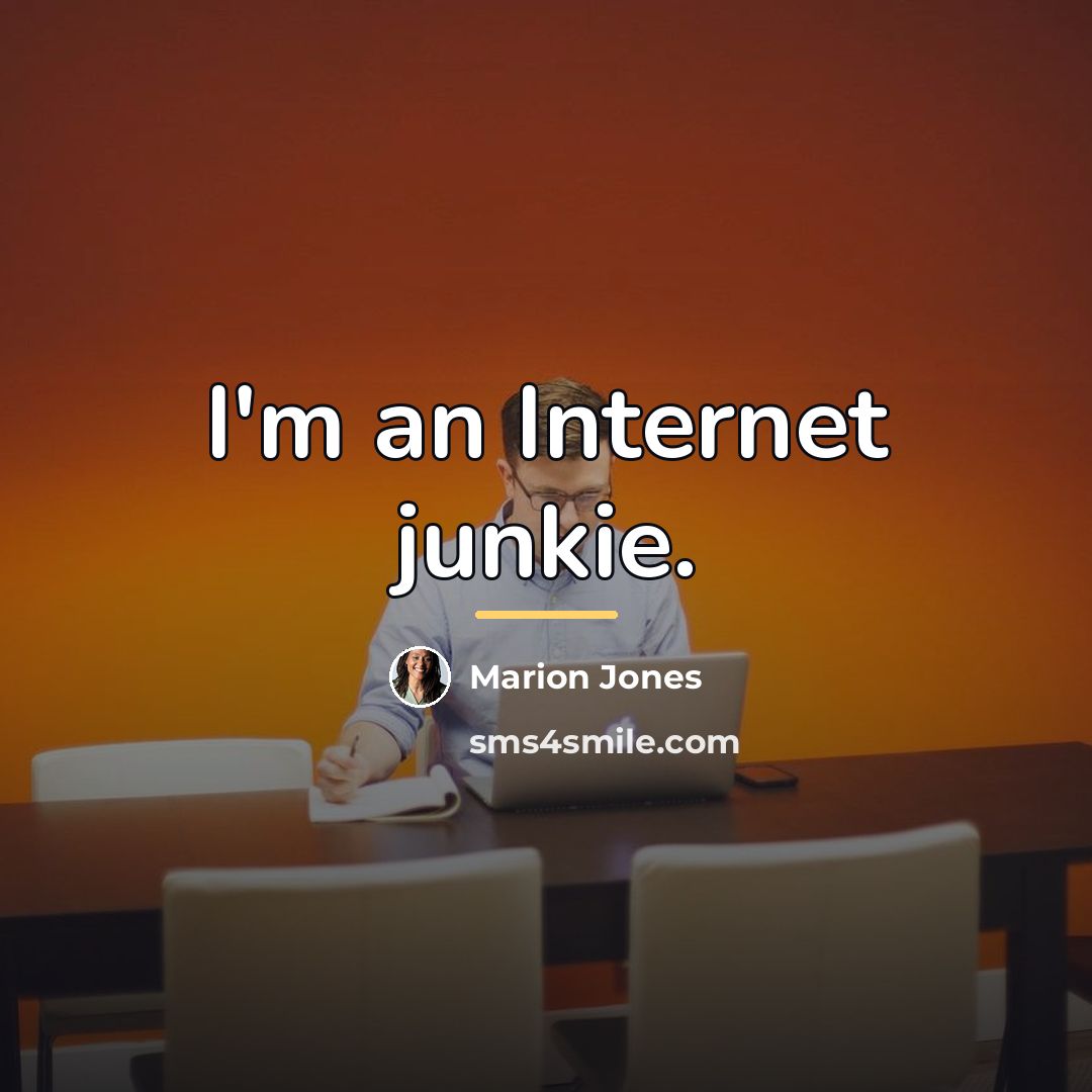 “I'm an Internet junkie.…” quote by Marion Jones