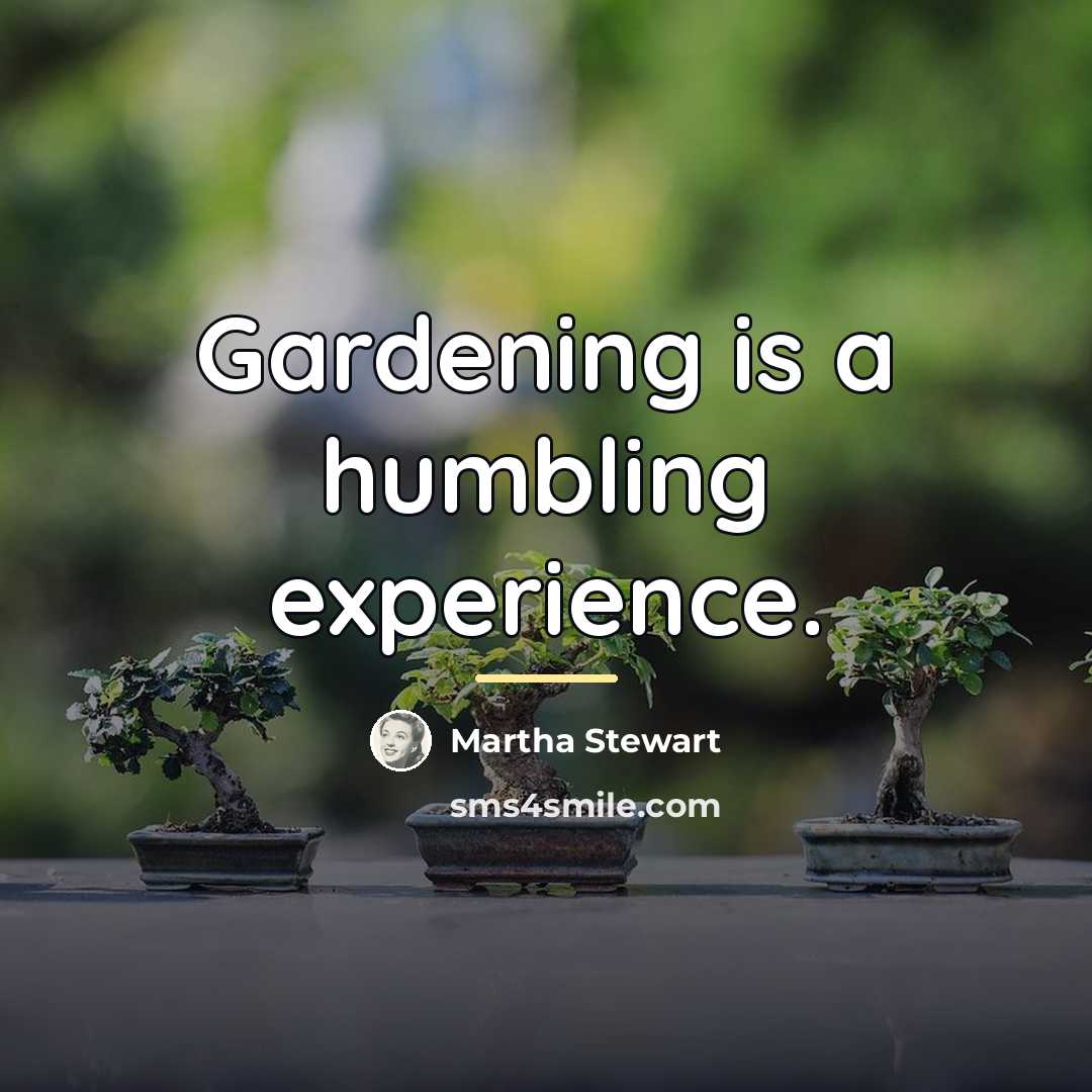“Gardening is a humbling experience.…” quote by Martha Stewart