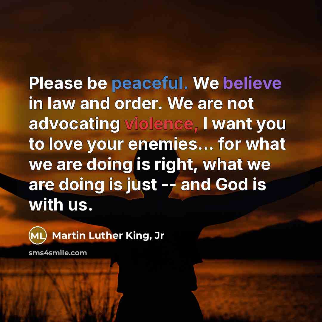 “Please be peaceful. We believe in law and order. We…” quote by Martin Luther King, Jr