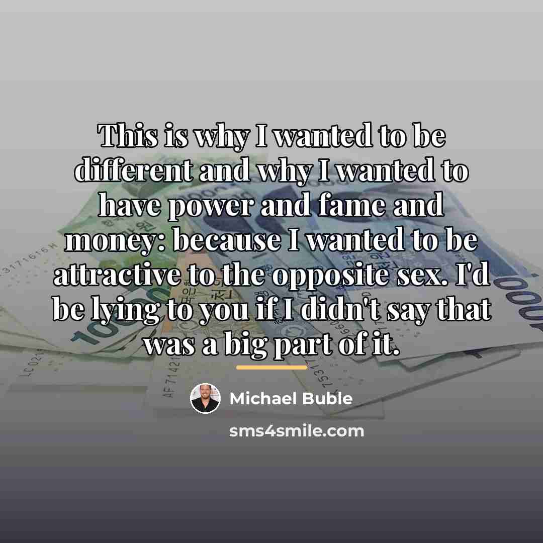 “This is why I wanted to be different and why…” quote by Michael Buble