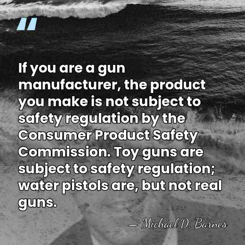 If you are a gun manufacturer, the product you make is not&hellip; - Michael D. Barnes