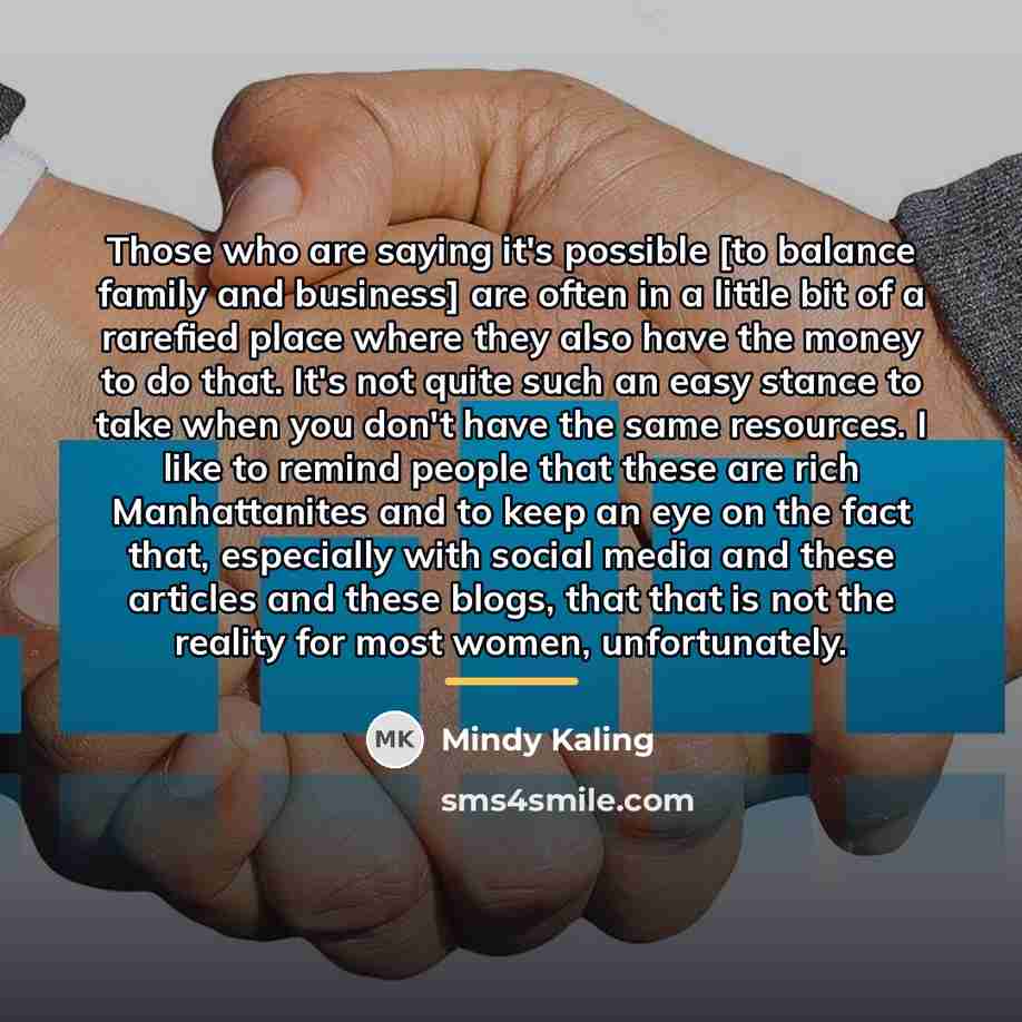 “Those who are saying it's possible [to balance family and…” quote by Mindy Kaling