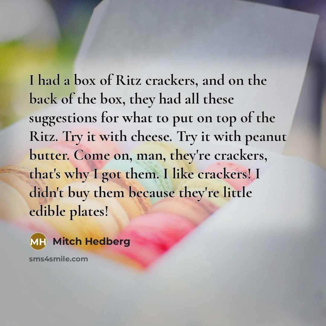 “I had a box of Ritz crackers, and on the…” quote by Mitch Hedberg