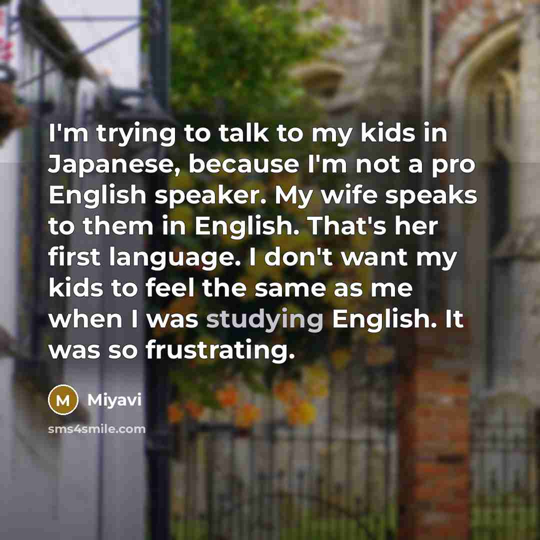“I'm trying to talk to my kids in Japanese, because…” quote by Miyavi