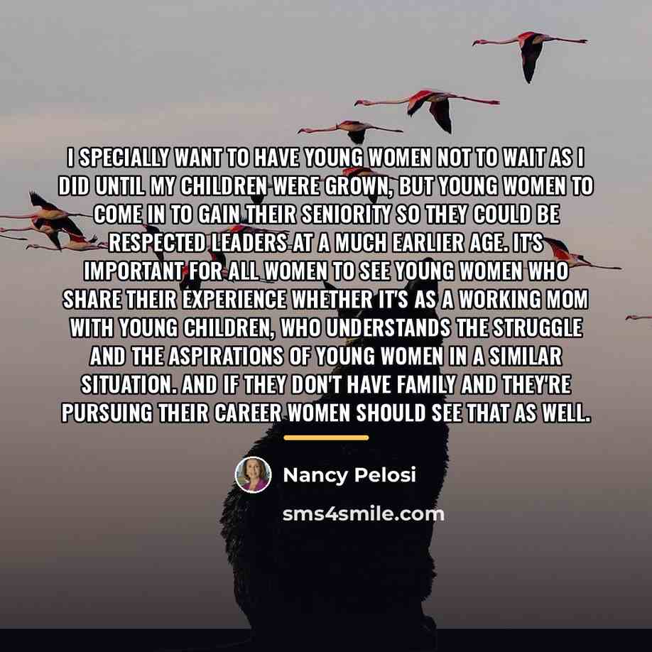 “I specially want to have young women not to wait…” quote by Nancy Pelosi