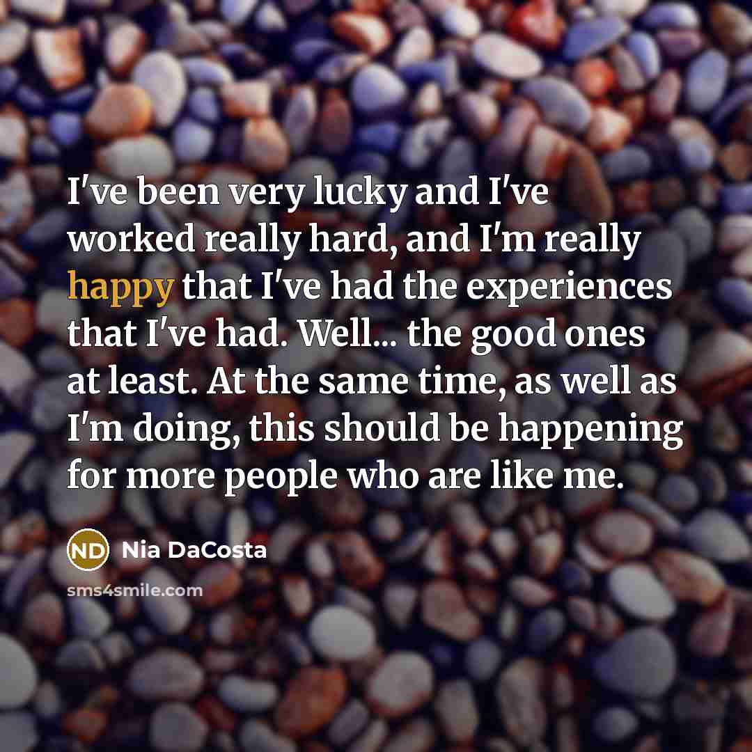 “I've been very lucky and I've worked really hard, and…” quote by Nia DaCosta