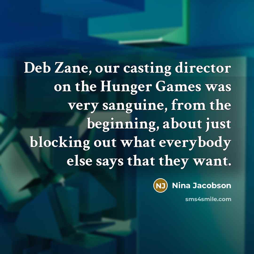 “Deb Zane, our casting director on the Hunger Games was…” quote by Nina Jacobson