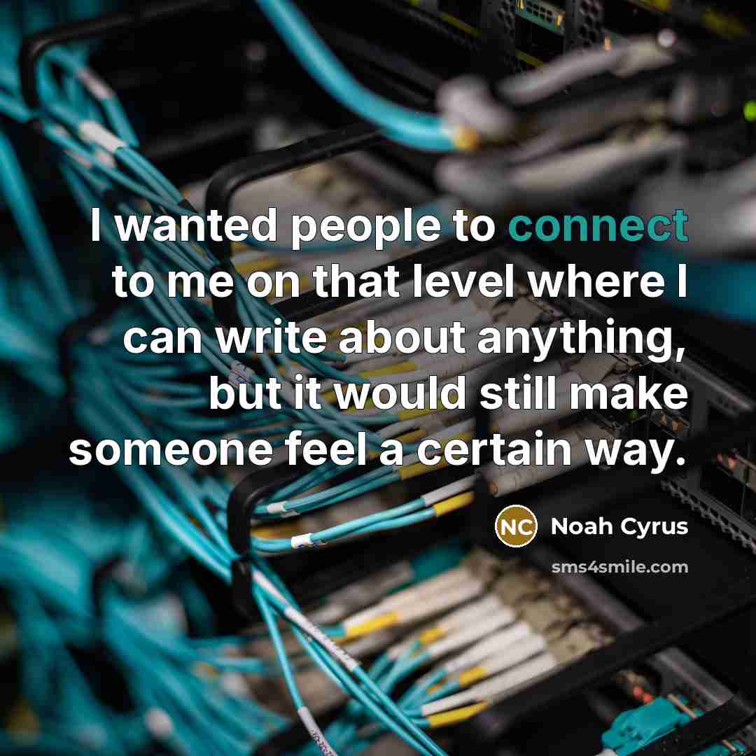 “I wanted people to connect to me on that level…” quote by Noah Cyrus