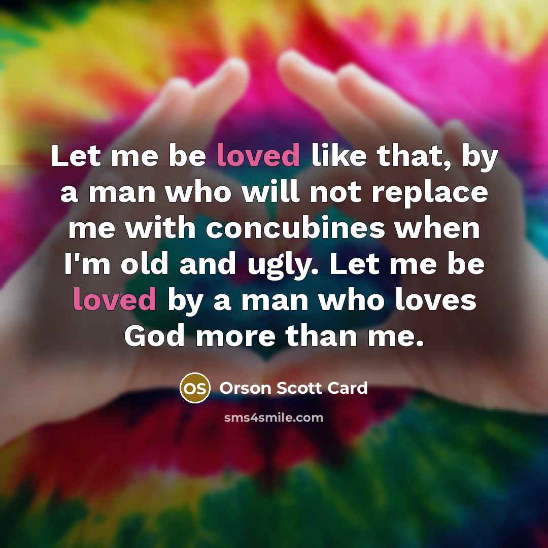 “Let me be loved like that, by a man who…” quote by Orson Scott Card