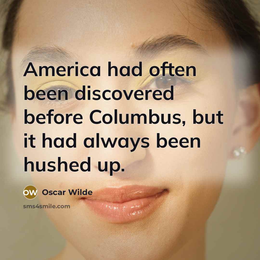 “America had often been discovered before Columbus, but it had…” quote by Oscar Wilde