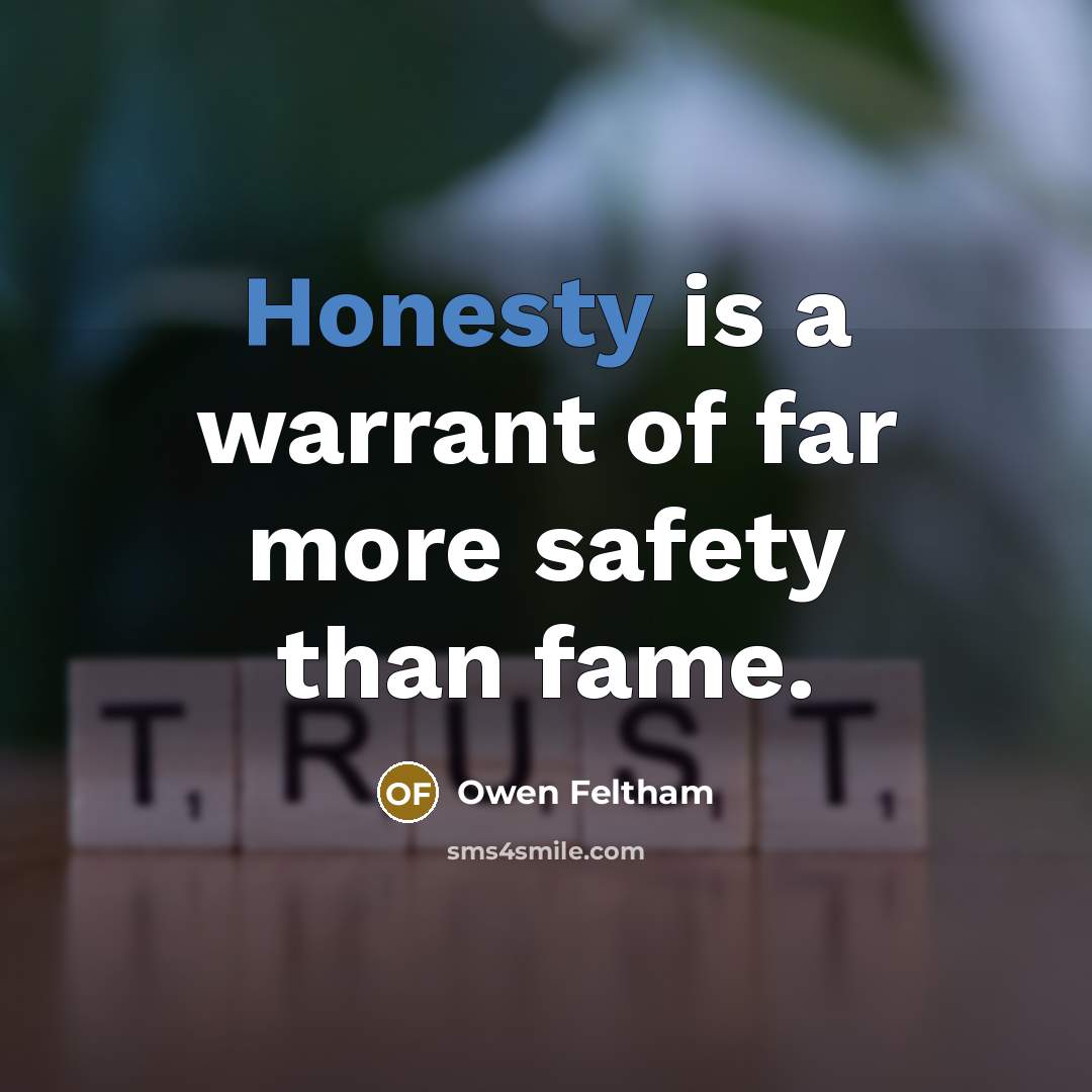 “Honesty is a warrant of far more safety than fame.…” quote by Owen Feltham
